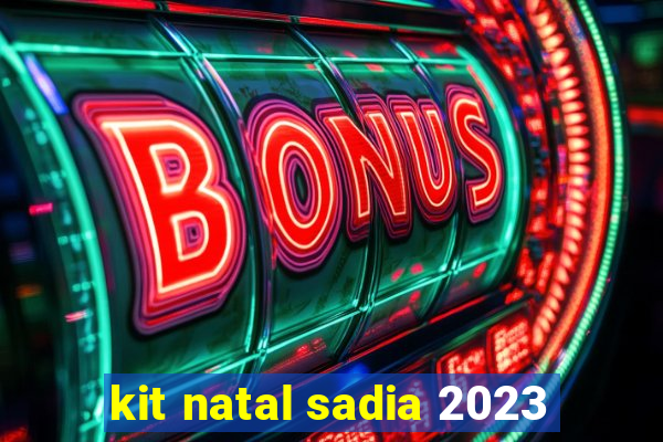 kit natal sadia 2023